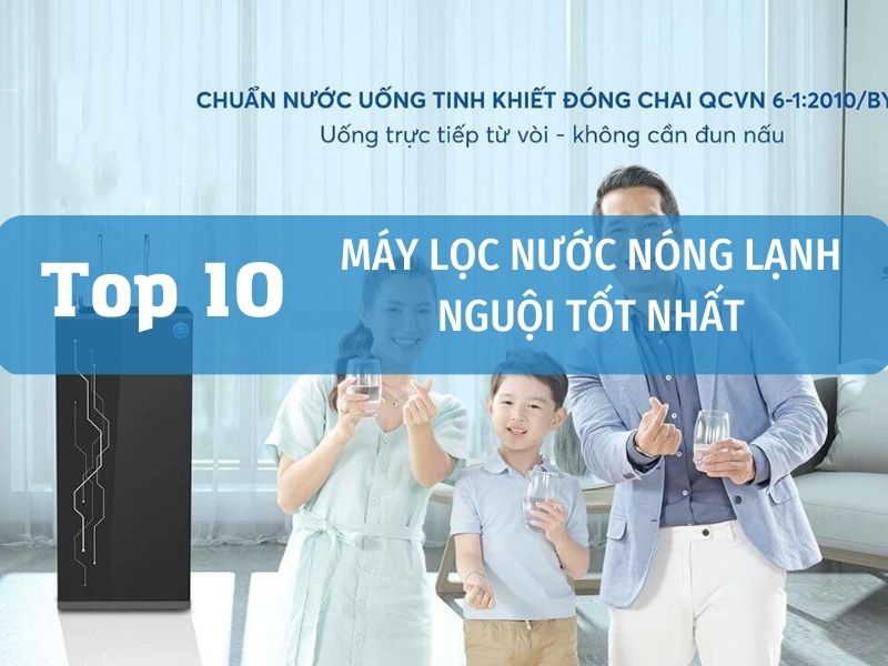 Máy Lọc Nước Nóng, Lạnh Nguội Bán Chạy Nhất