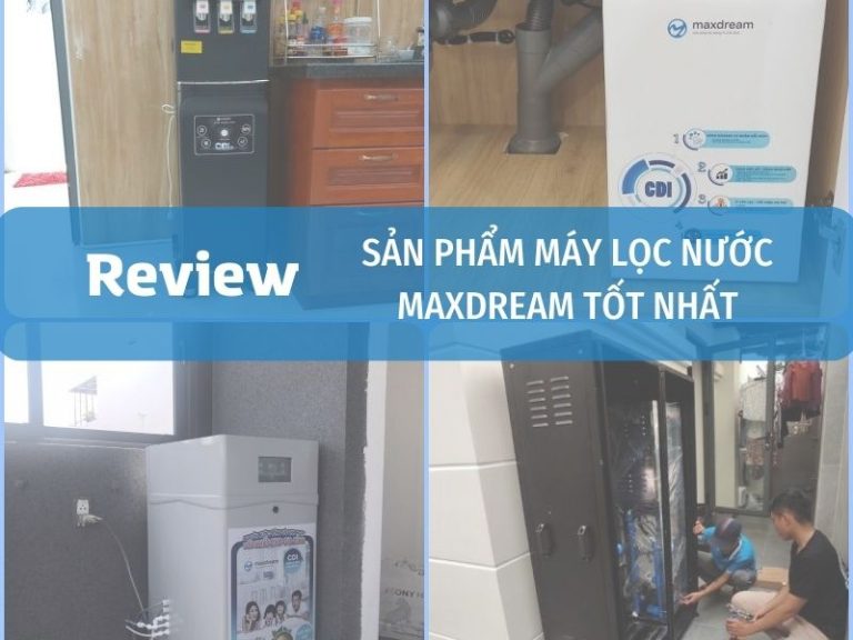 Review Máy Lọc Nước Maxdream Tốt Nhất