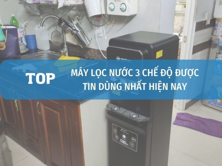 Máy Lọc Nước 3 Chế độ được Tin Dùng