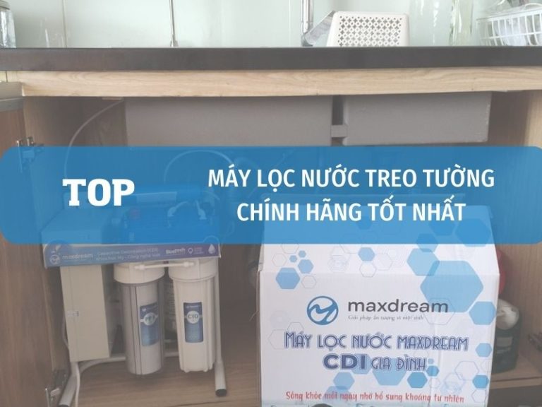 Máy Lọc Nước Treo Tường Tốt Nhất Chính Hãng