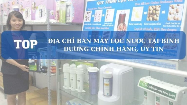 Địa Chỉ Bán Máy Lọc Nước Tại Bình Dương Uy Tín