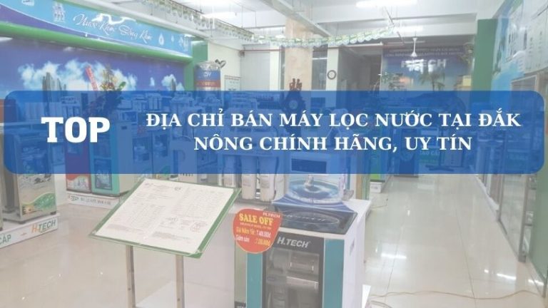 Địa Chỉ Bán Máy Lọc Nước Đắk Nông Uy Tín