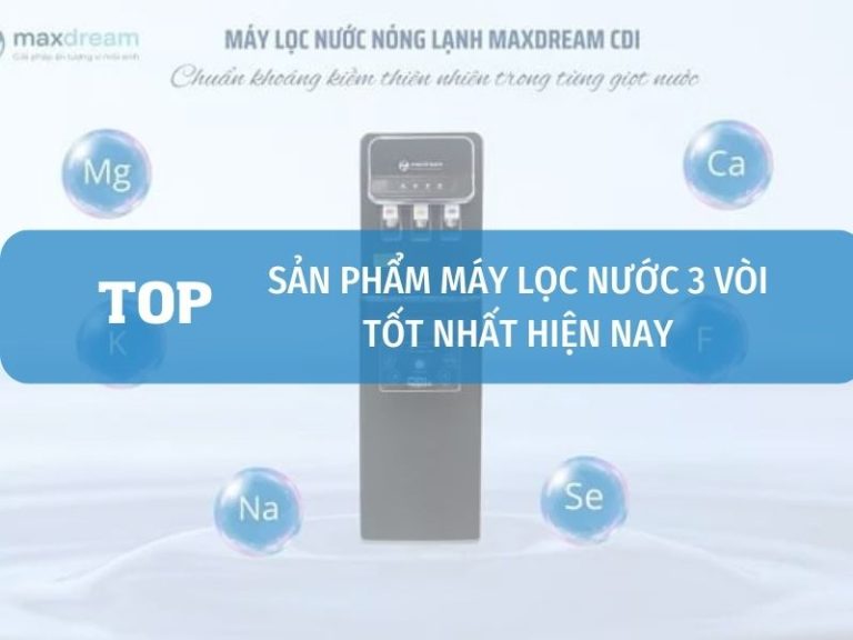 Top Máy Lọc Nước 3 Vòi Tốt