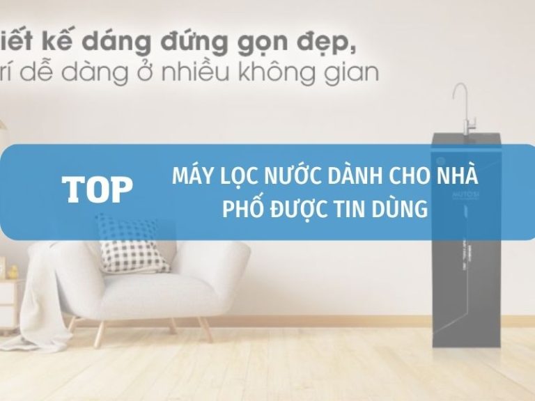 Top Máy Lọc Nước Dành Cho Nhà Phố