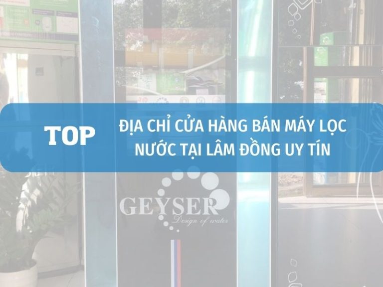 Cửa Hàng, đại Lý Bán Máy Lọc Nước Tại Lâm Đồng