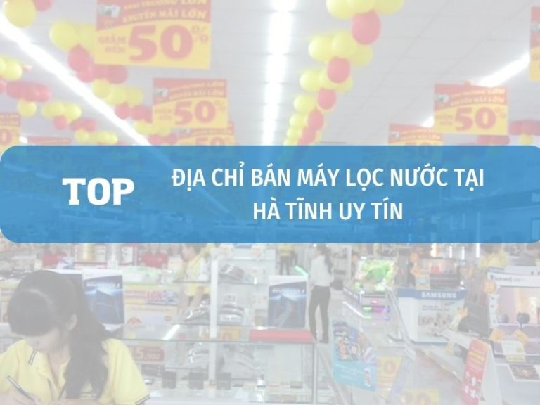 Địa Chỉ Cửa Hàng Bán Máy Lọc Nước Tại Maxdream