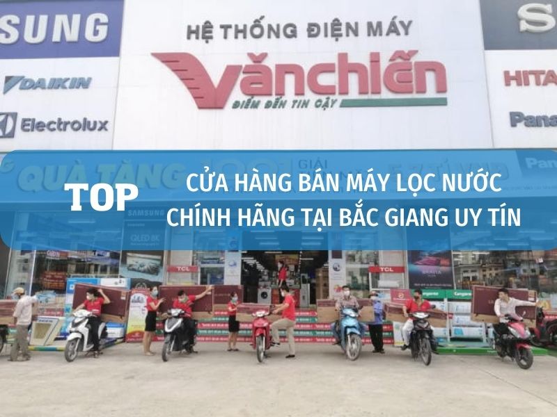 Địa chỉ bán máy lọc nước ở Bắc Giang uy tín
