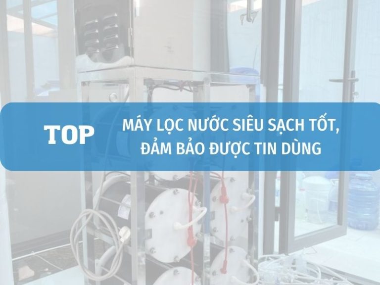 Máy Lọc Nước Siêu Sạch Tốt, đảm Bảo