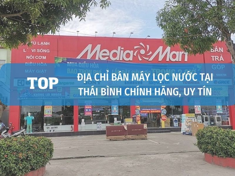 Cửa hàng đại lý bán máy lọc nước chính hãng tại Thái Bình