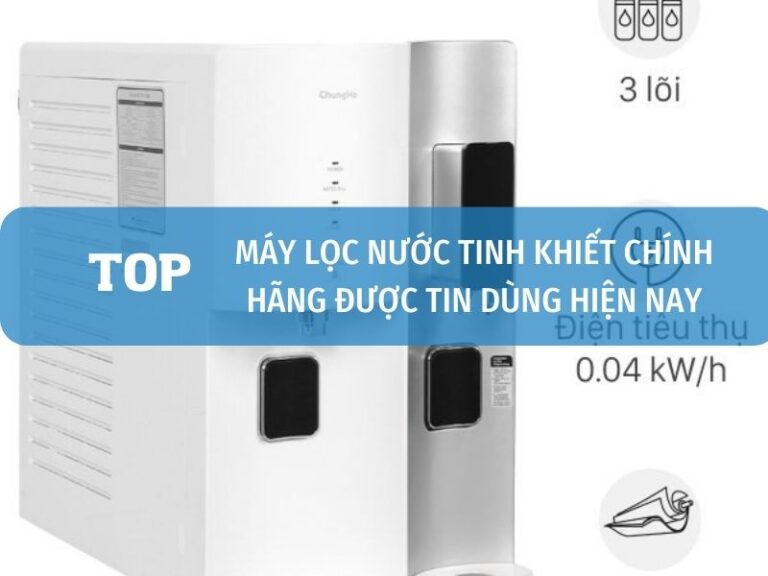 Máy lọc nước tinh khiết chính hãng được tin dùng