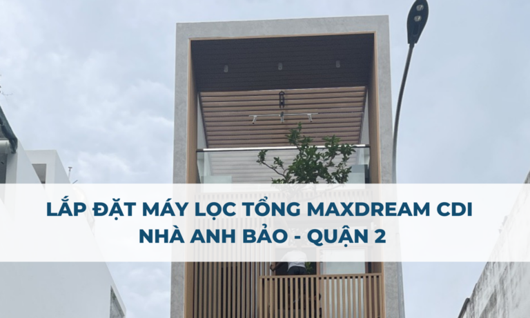 lap dat loc tong maxdream cdi nha anh bao