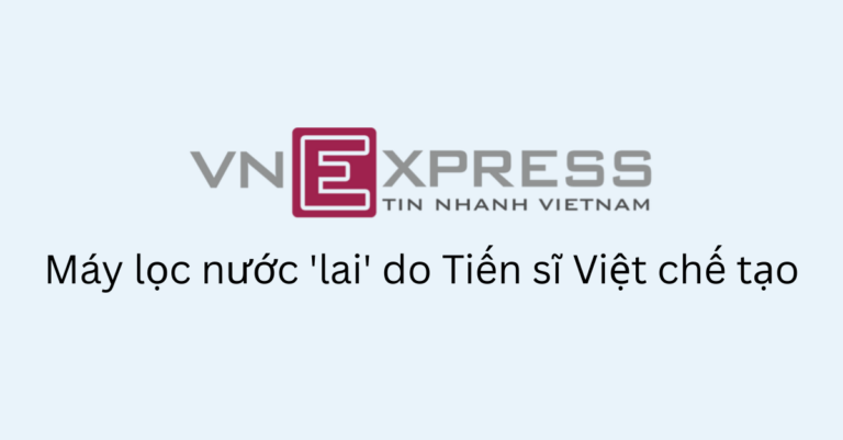 vnexpress may loc nuoc lai do tien si nguoi viet nghien cuu
